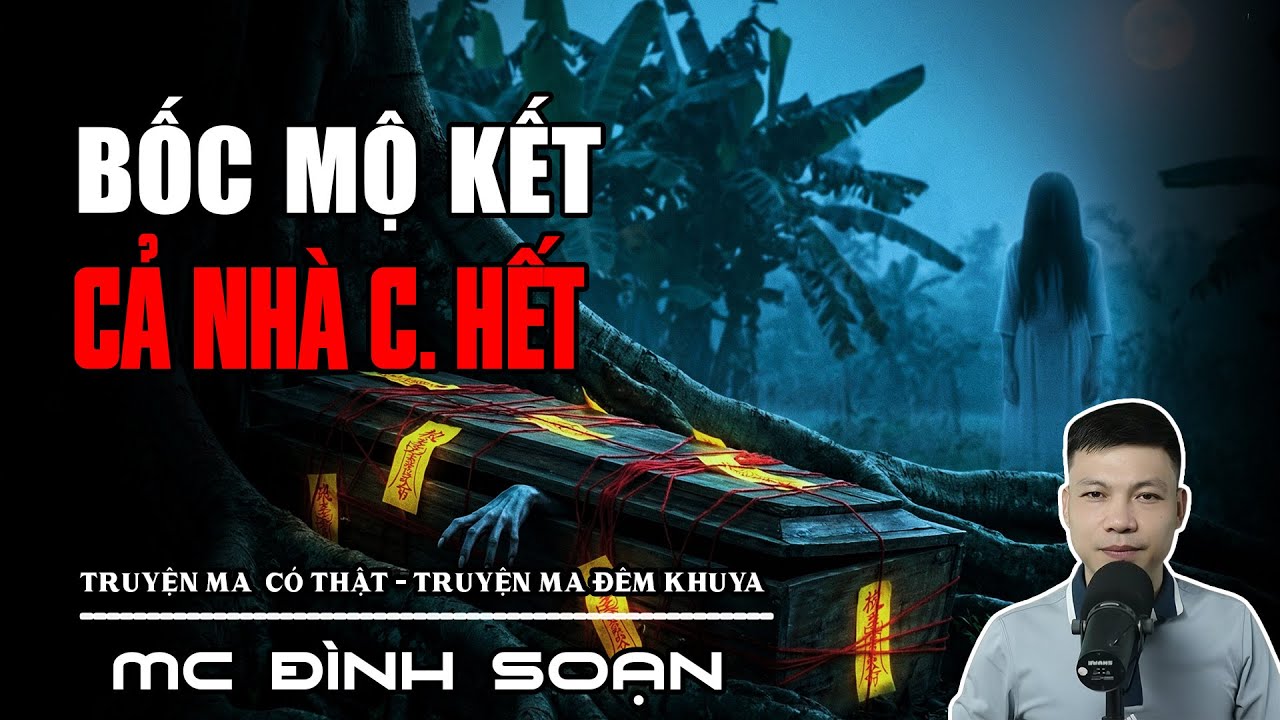 BỐC MỘ KẾT - CHẾT CẢ NHÀ | Nghe mà tránh | Truyện kinh dị | Truyện ma tâm linh