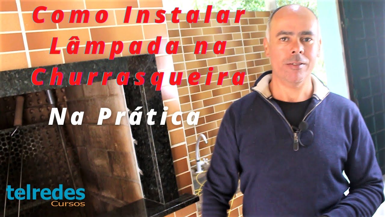 Como Instalar Lâmpada na Churrasqueira - Na Prática 100%