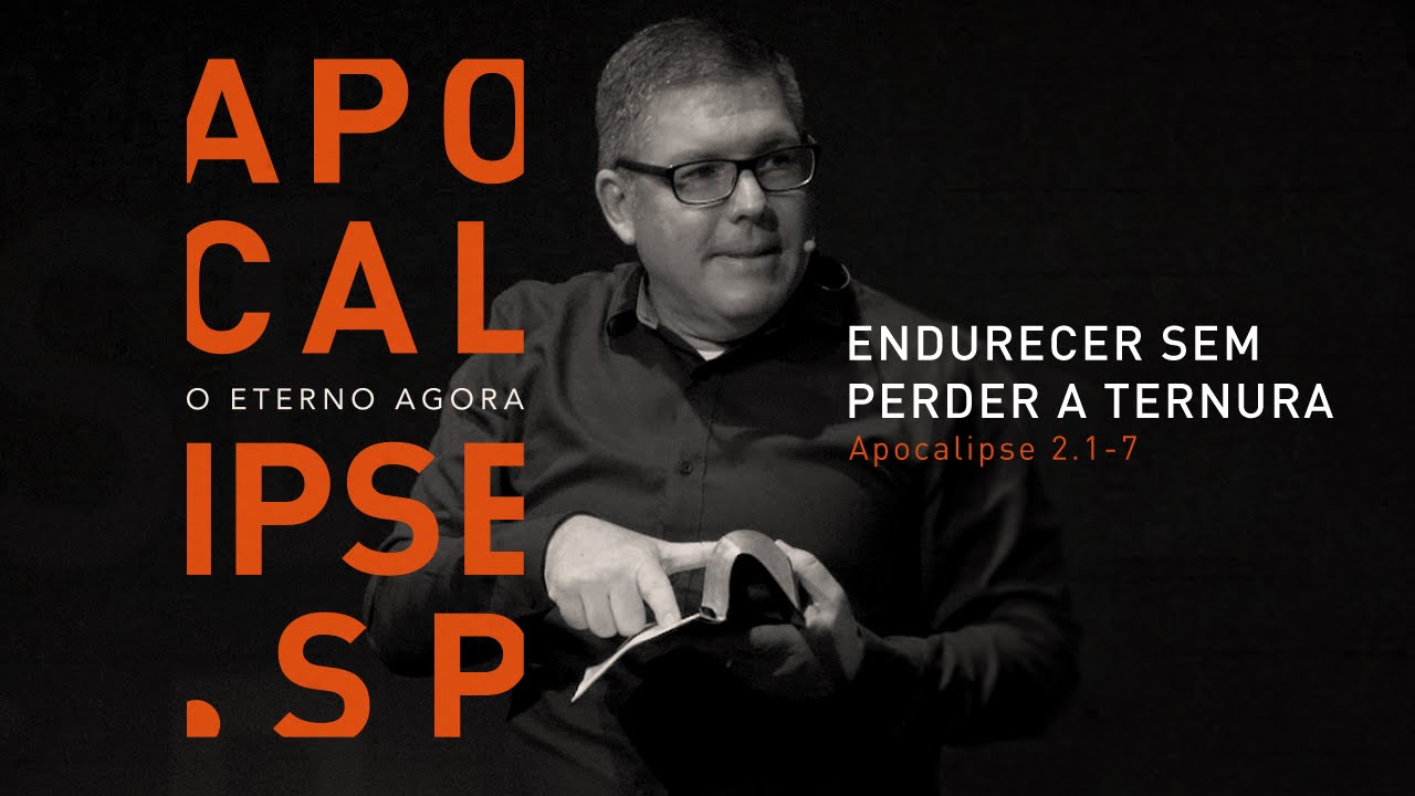 APOCALIPSE.SP - O Eterno Agora / Endurecer sem perder a ternura / #2