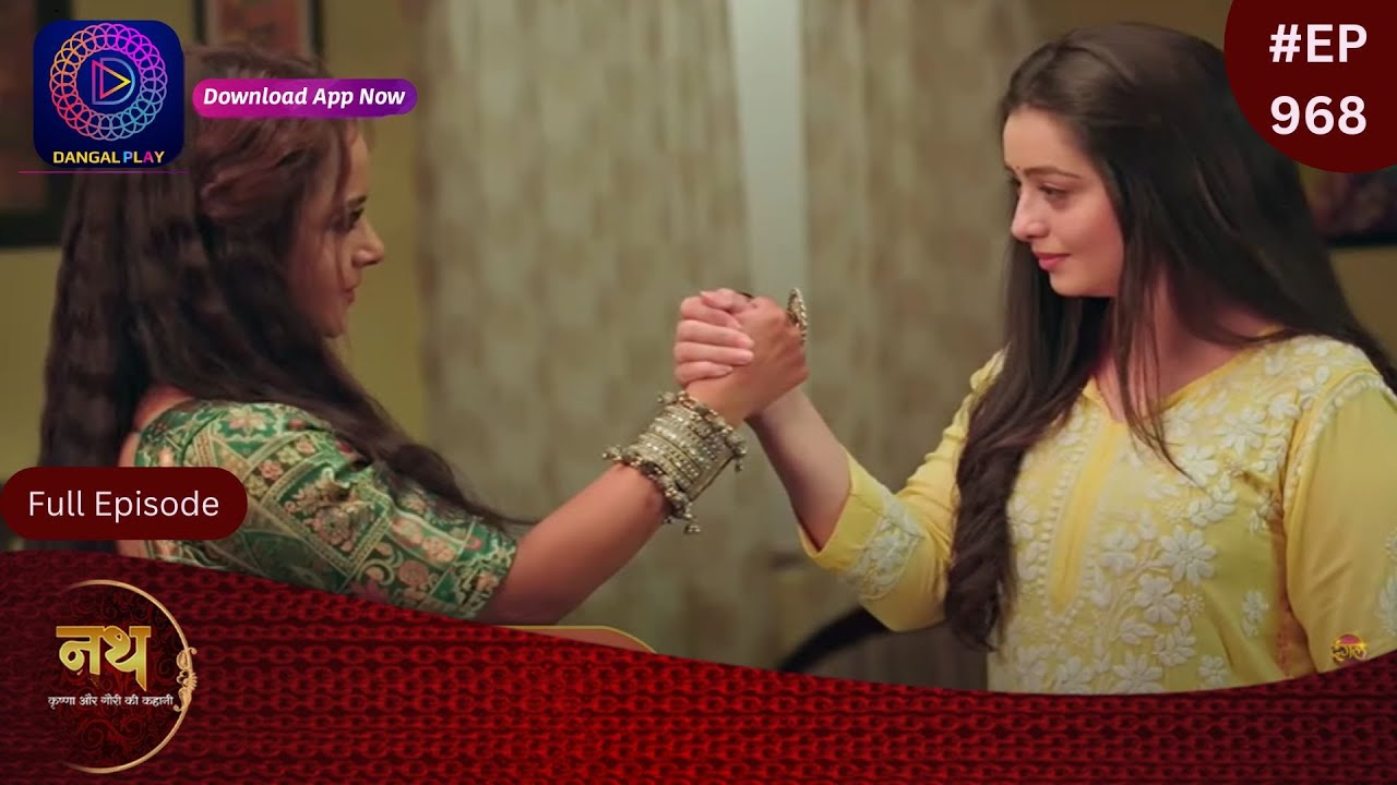 Nath Krishna Aur Gauri Ki Kahani | 27 June 2024 Full Episode 968 | Dangal TV