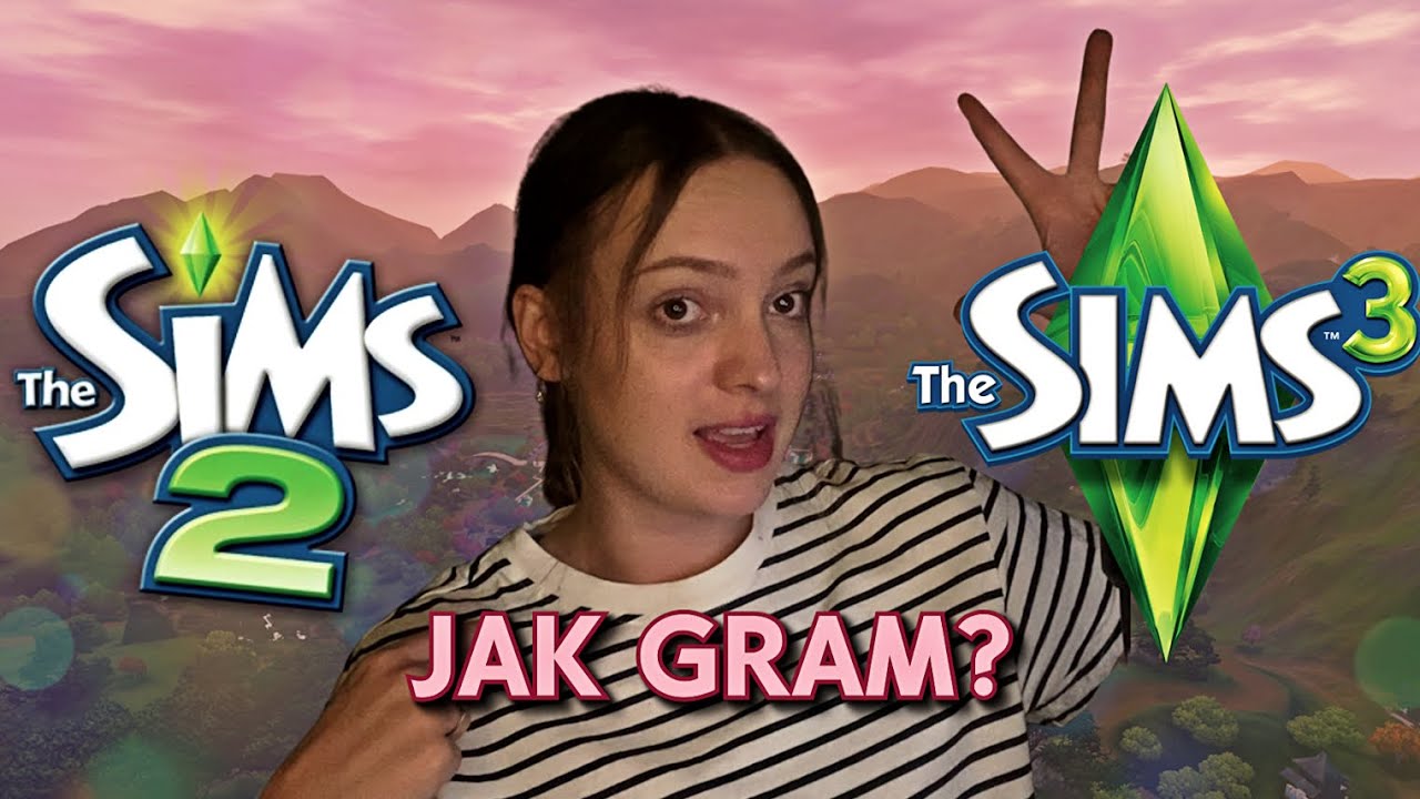 Jak wygląda moja rozgrywka? The Sims 2 VS The Sims 3