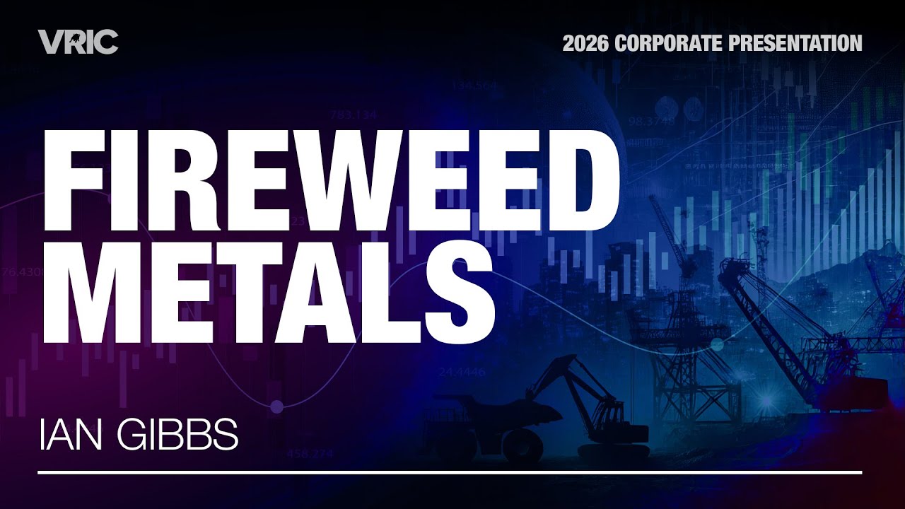 Fireweed Metals Corporate Presentation | VRIC 2026