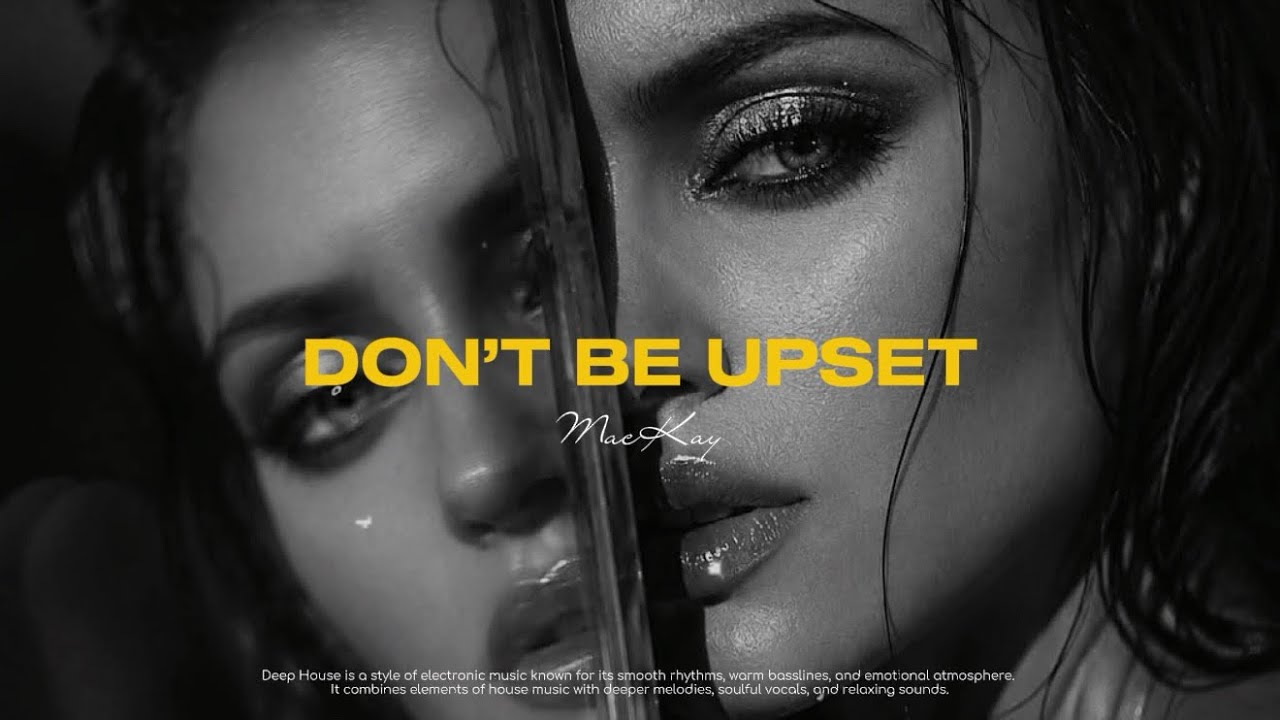 MacKay - Don&rsquo;t Be Upset || Original Mix