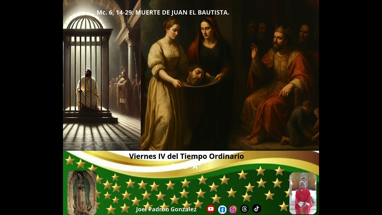 Evangelio del viernes 6 de febrero, 2026, (Mc. 6, 14-29): LA MUERTE DE JUAN EL BAUTISTA.