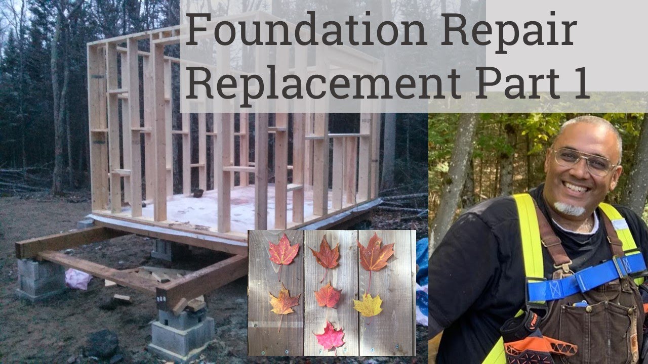 Foundation Repair and Replacement Part 1 - Cabin In The Woods