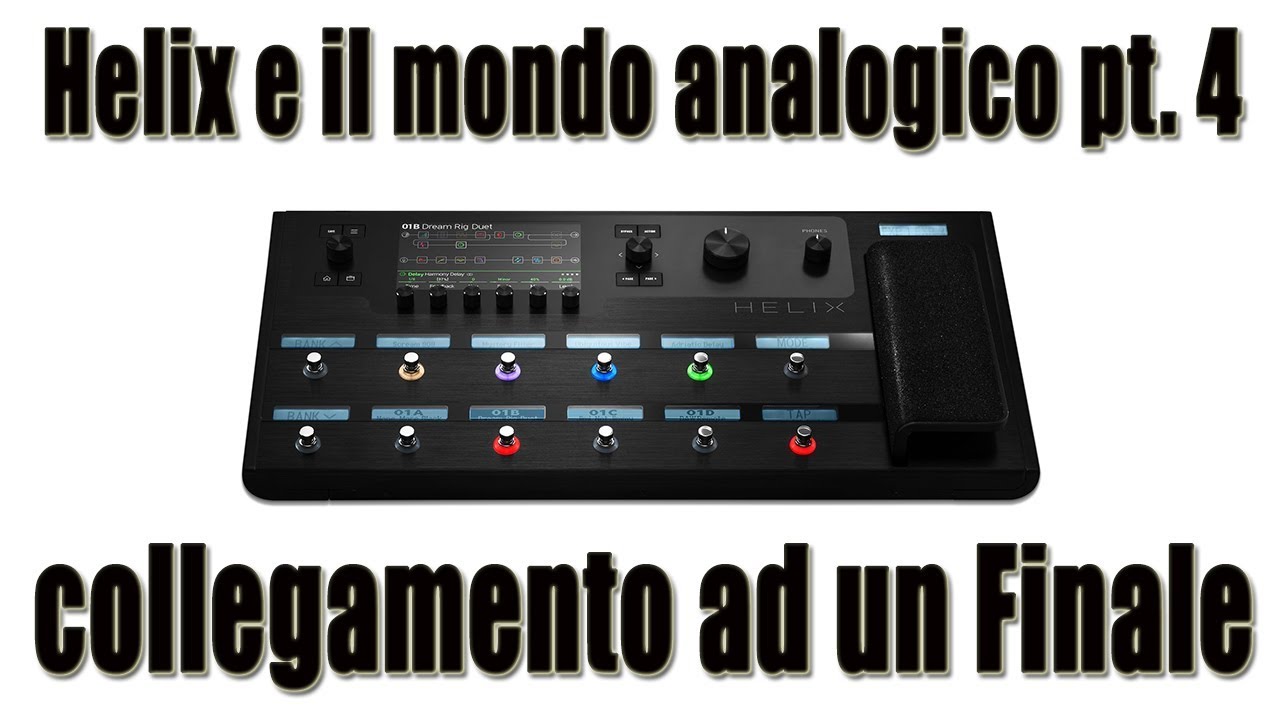Line 6 Helix e il mondo analogico pt.4: Collegamento ad un Finale
