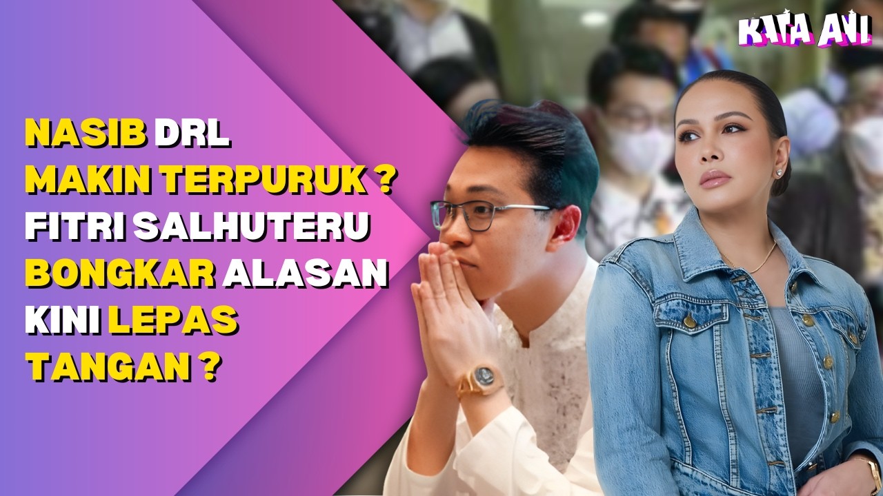 NASIB DRL MAKIN TERPURUK ? FITRI SALHUTERU BONGKAR ALASAN KINI LEPAS TANGAN ?