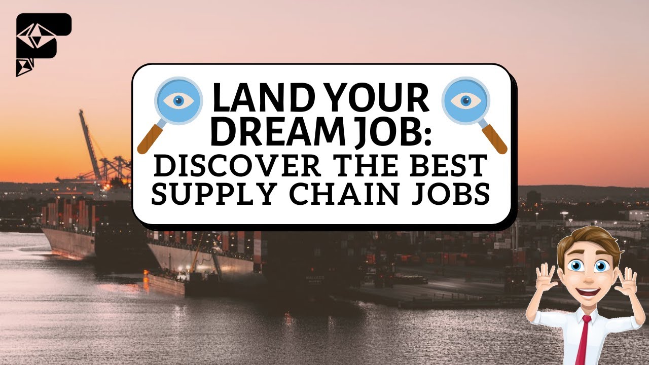 Land Your Dream Job: Discover The Best Supply Chain Jobs