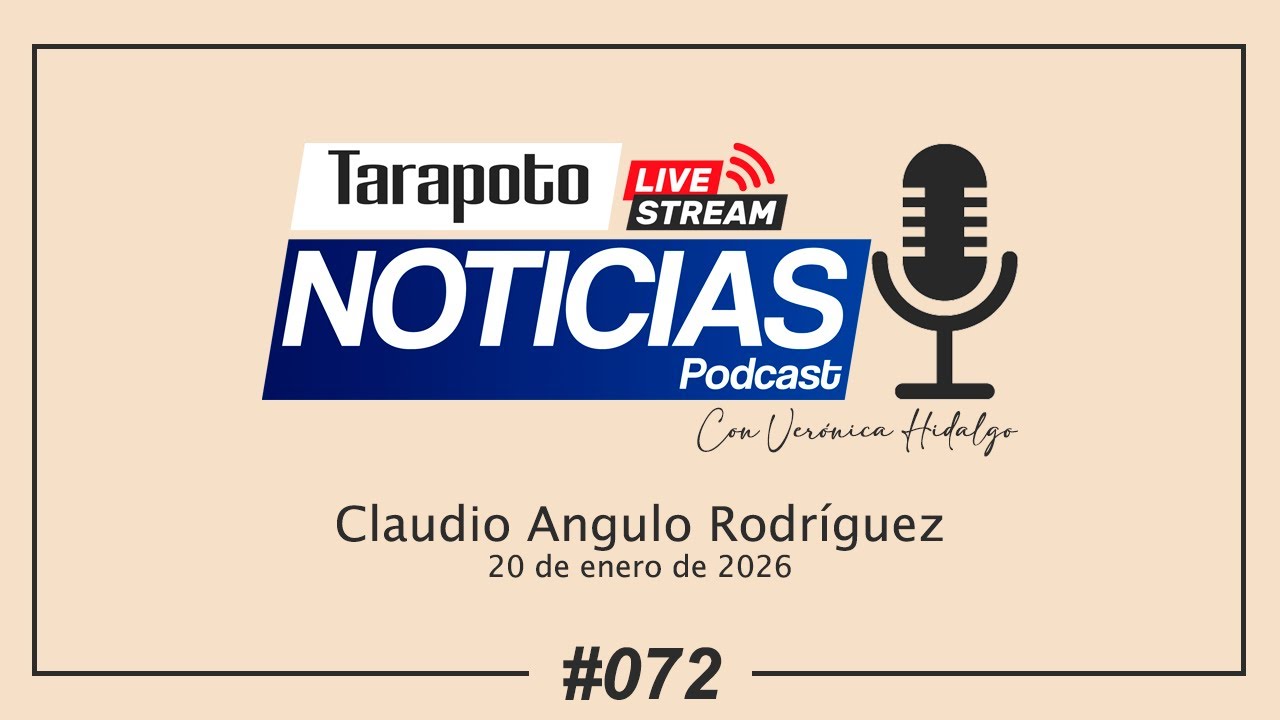 Tarapoto Noticias PodCast / Martes 20 de Enero del 2026