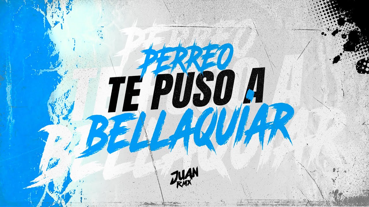 PERREO TE PUSO A BELLAQUIAR 📀- JUAN RMX