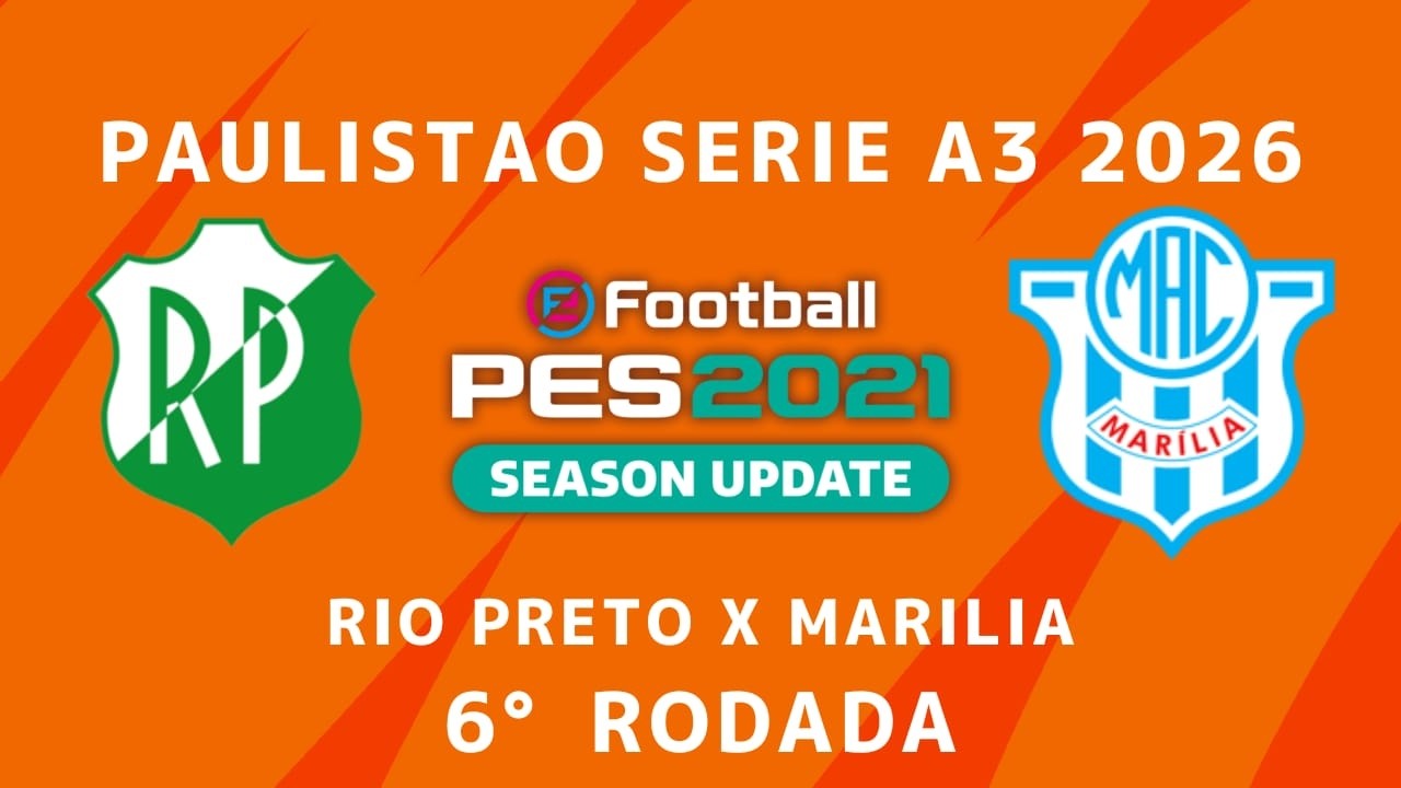 RIO PRETO X MARÍLIA - PAULISTÃO SÉRIE A3 2026 - PES2021