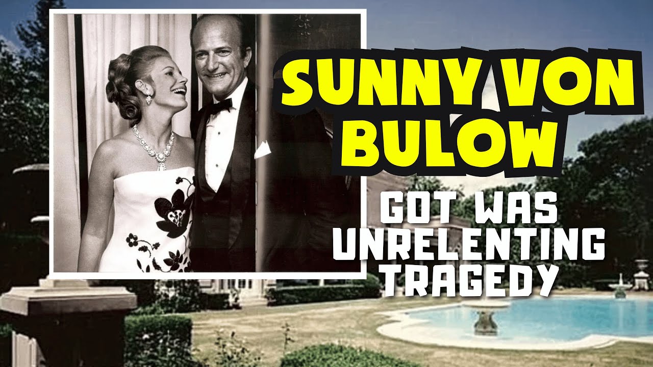 Sunny Von Bulow Got Was Unrelenting Tragedy