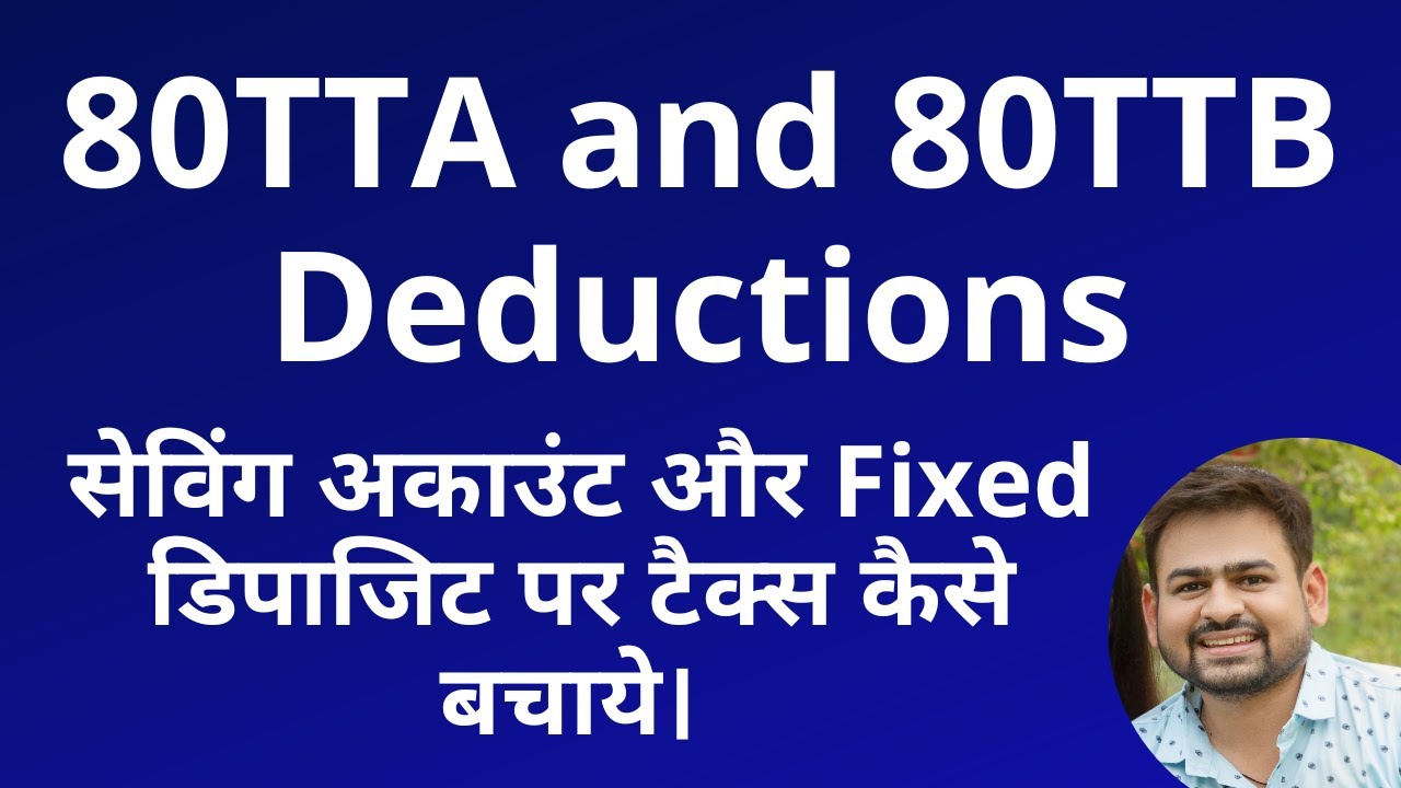 80TTA and 80TTB Deduction | Tax on FD Interest in India | Tax on Interest from Saving Bank Account
