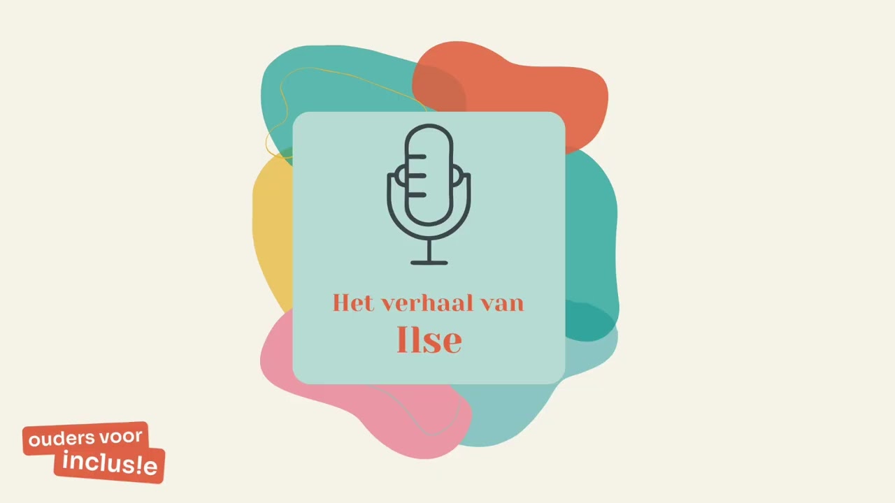 Ouders voor Inclusie vertelt - het verhaal van Ilse