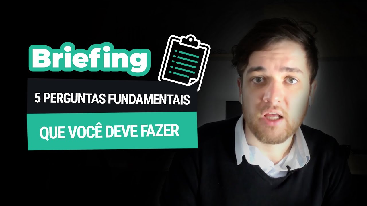 Briefing: 5 Perguntas FUNDAMENTAIS que você deve fazer para o seu cliente