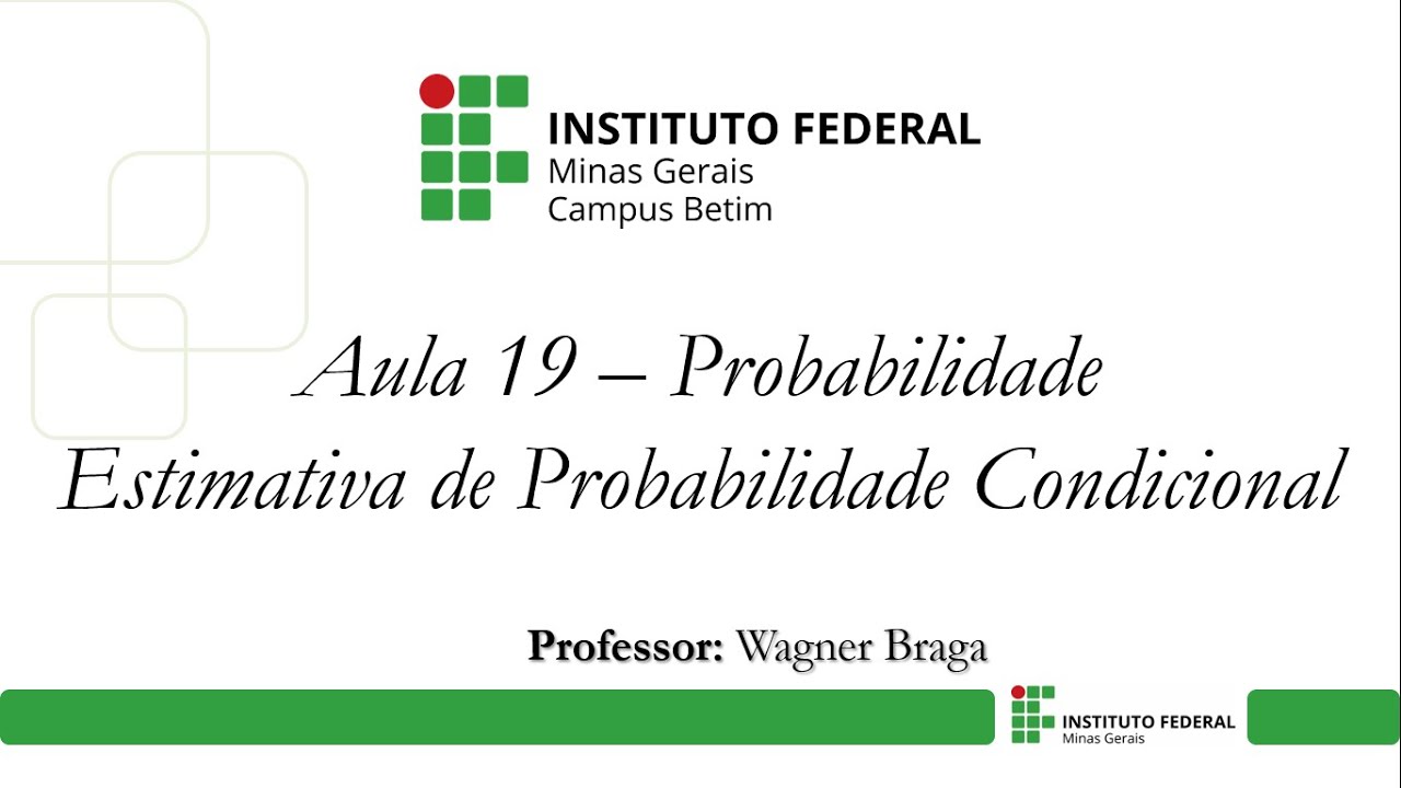 Aula 19 - Probabilidade - Estimativa de Probabilidade Condicional