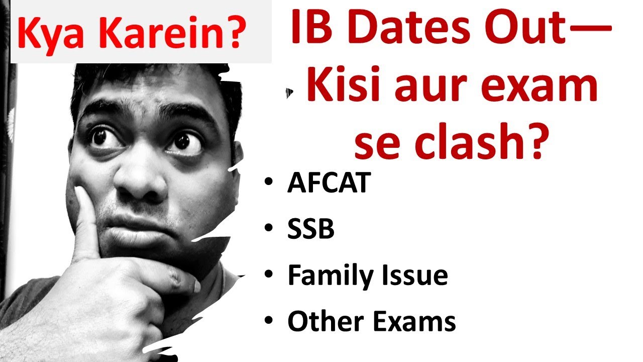IB ACIO (II) Dates Clashing I Other Exams I AFCAT I SSB I Confusion &mdash; What to do?