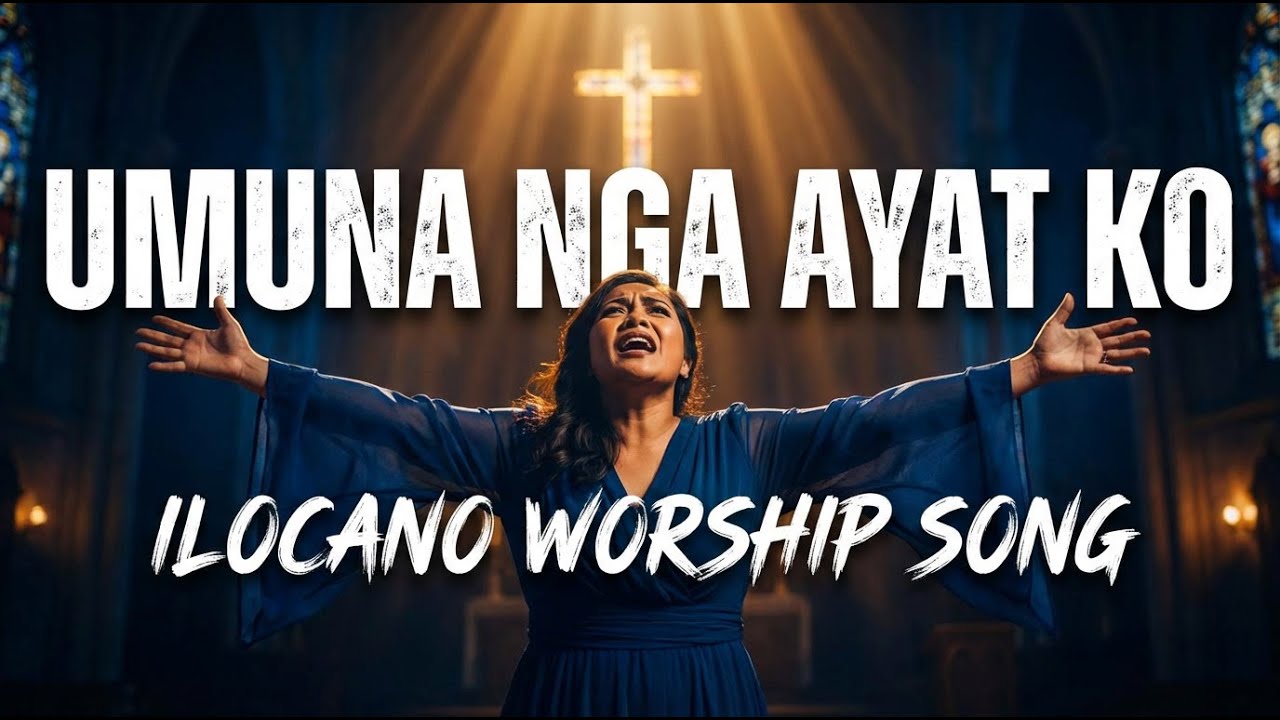 Umuna Nga Ayat Ko – Ilocano Worship Song | Heartfelt Christian Praise & Worship (Lyric Video)