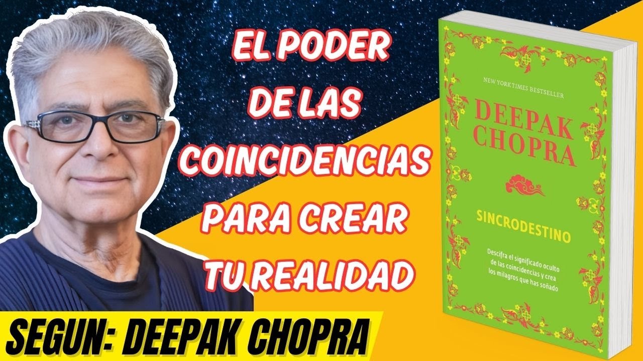 Sincrodestino de DEEPAK CHOPRA: Cómo Dominar la SINCRONICIDAD Resumen Explicativo