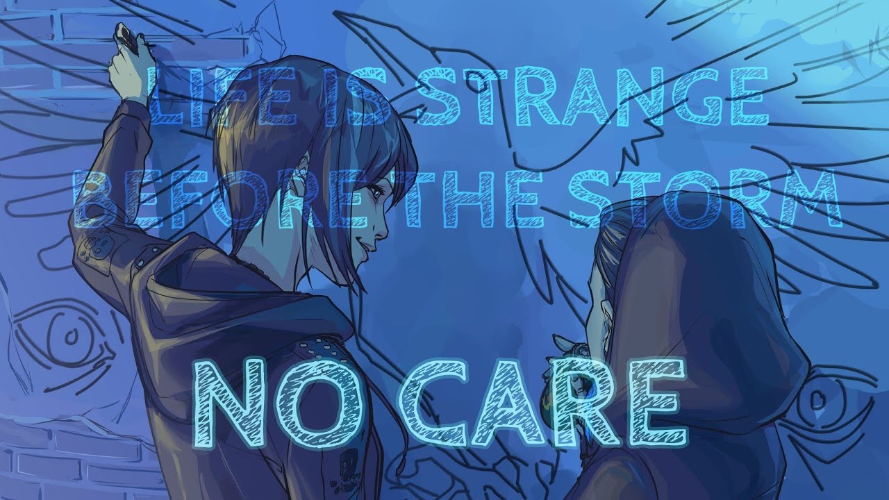 NO CARE [GMV] | LIFE IS STRANGE:BEFORE THE STORM|