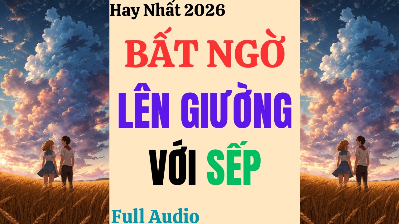 Full Audio || Bất Ngờ Lên Giường Với Sếp - Sầu Riêng Audio #truyenaudio #truyenfull #truyenhay
