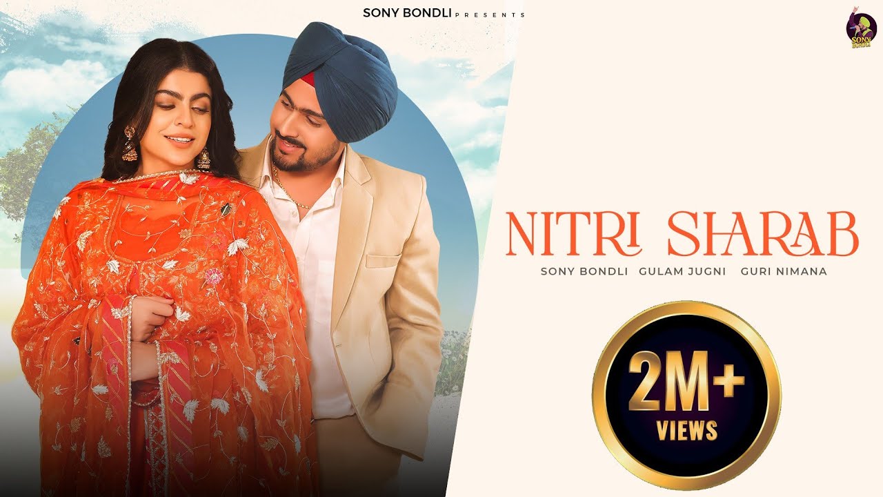 Nitri Sharab - Sony Bondli (OFFICIAL VIDEO) Gulam Jugni || Guri Nimana || Latest Punjabi Video 2025