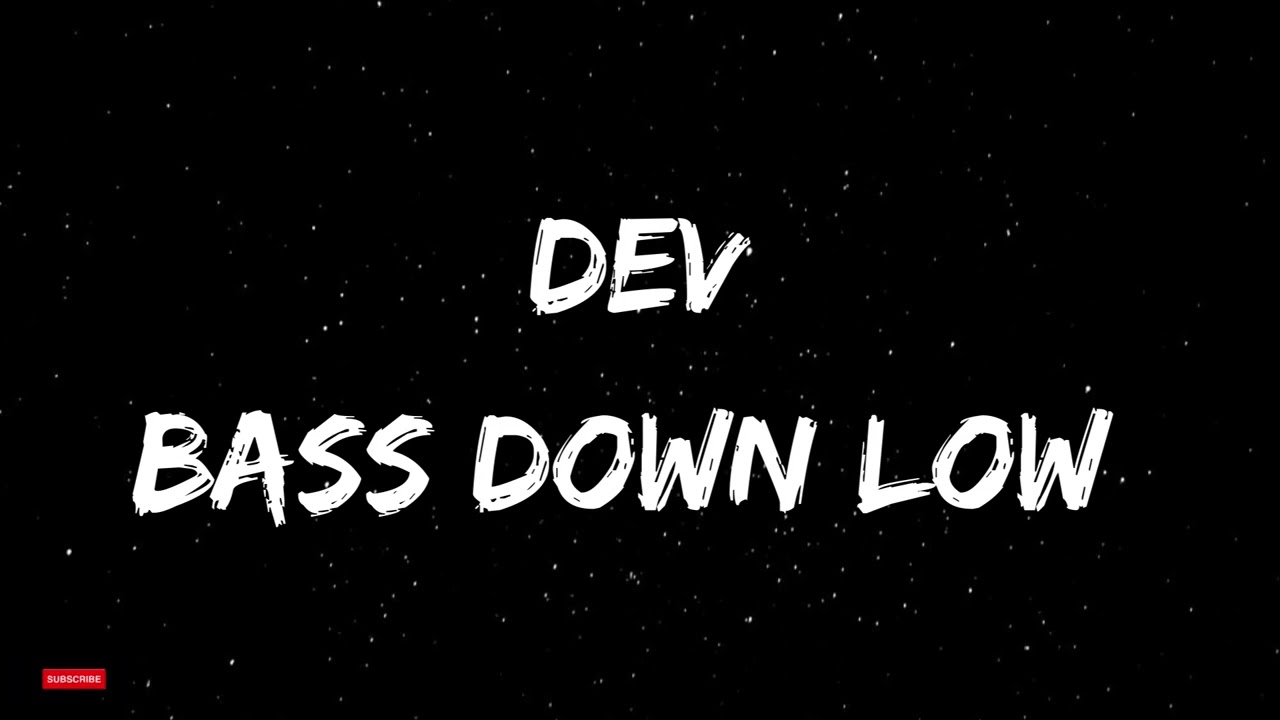 Dev - Bass Down Low  ( Slowed & Reverb )
