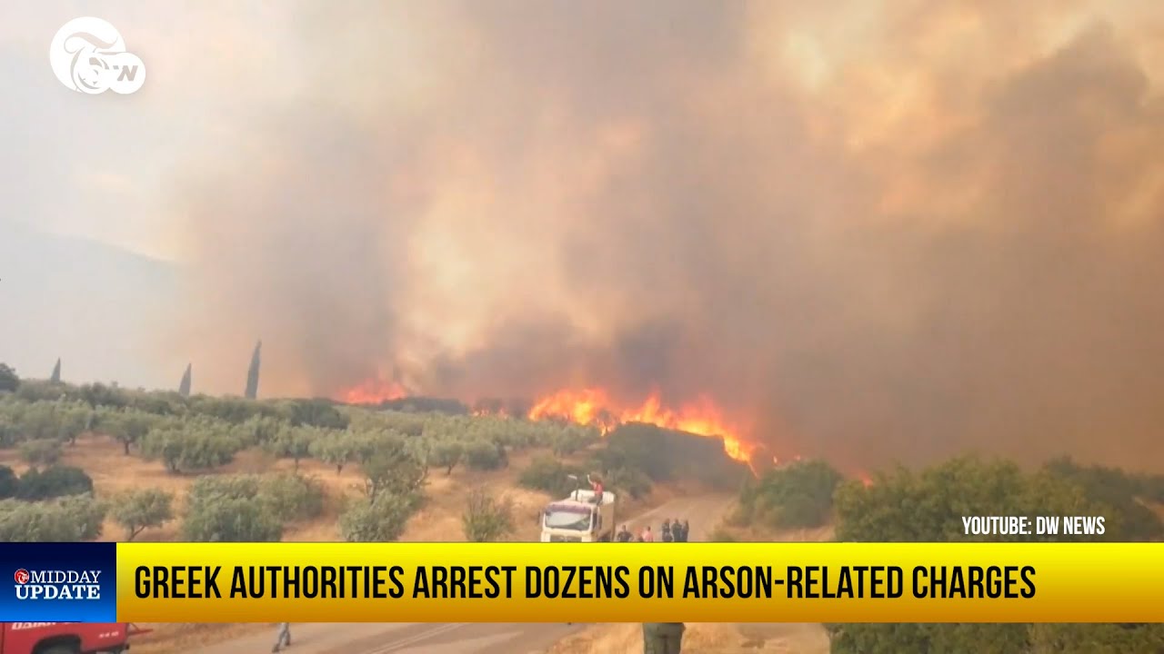 #middayupdate : Greek authorities arrest dozens on arson-related charges