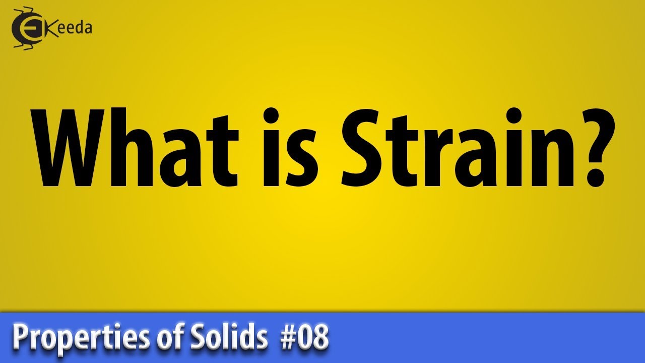 What is Strain - Properties of Solid - Basic Physics