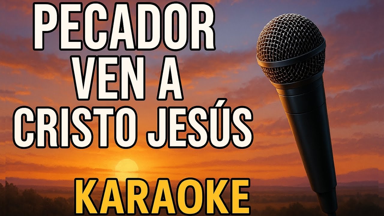 PECADOR VEN A CRISTO JESÚS // Pista Karaoke