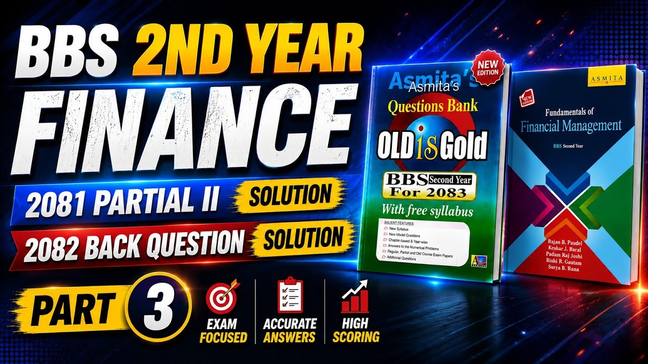 Bbs 2nd year Finance 2081 Partial II Solution | Part 3 | Bbs 2nd year finance 2081/082 Back Solution