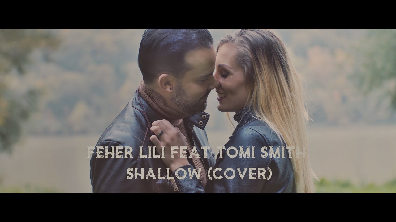 Fehér Lili feat. Tomi Smith - Shallow (Lady Gaga cover)