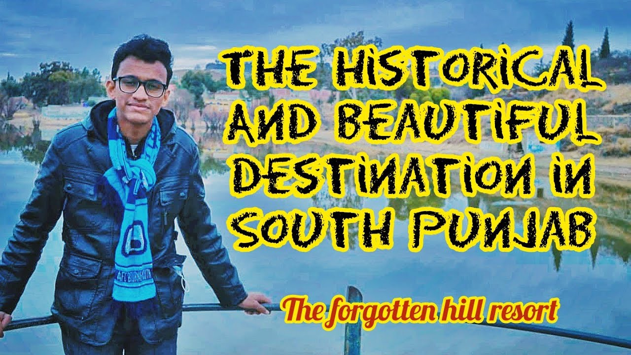 The historical and beautiful destination in South Punjab | The forgotten hill resort