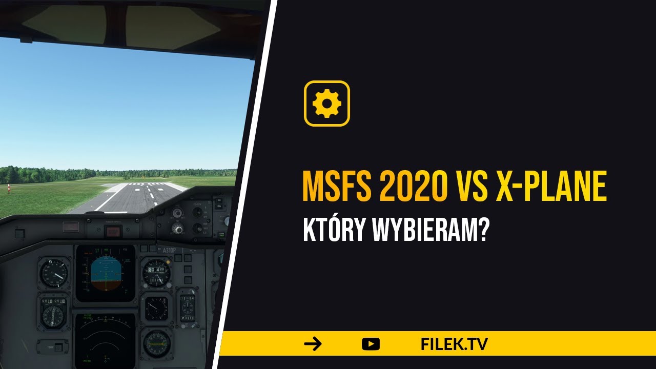 MSFS 2020 vs X-Plane - Kt&oacute;ry wybrałem? - moja subiektywna opinia