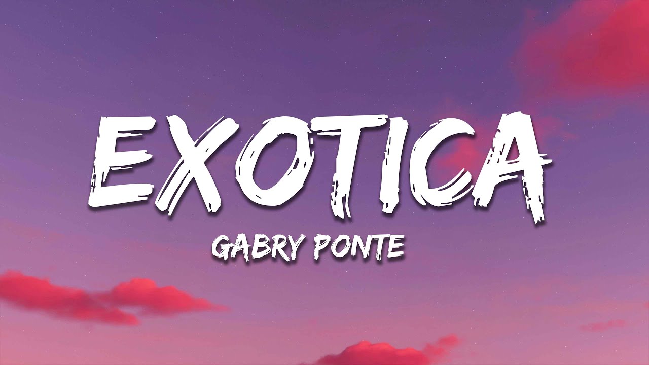 Gabry Ponte - Exotica (Letra/Lyrics)