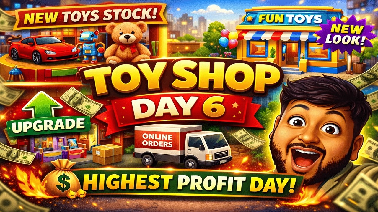 Toy Shop Day 6 🏪✨ | Shop Upgrade, New Toys Stock & Profit Day 💰🔥 | Level Unlock + Renovation!