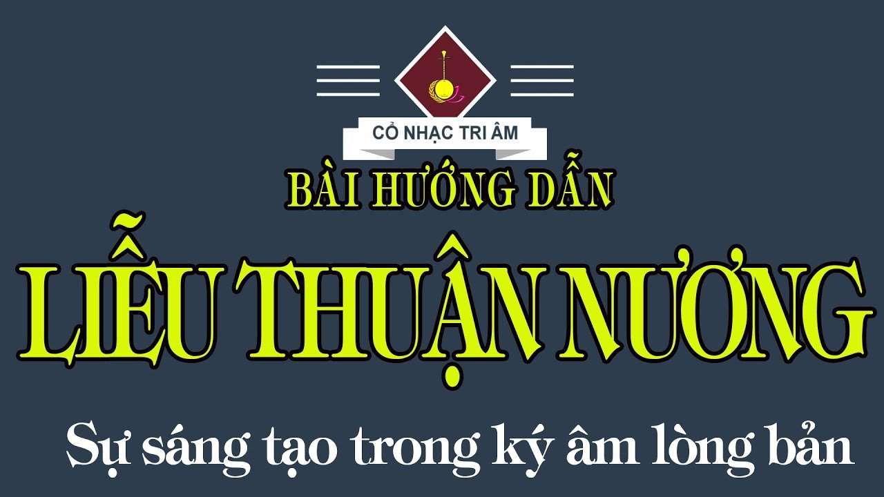 Bài hướng dẫn: LIỄU THUẬN NƯƠNG | Bài bản vắn cải lương | Cổ Nhạc Tri Âm