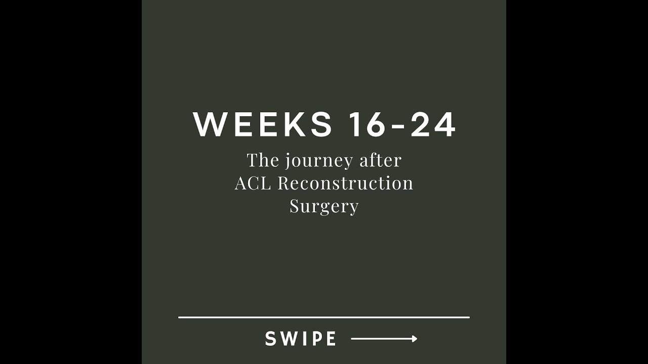 Weeks 16-24: Journey after ACL Surgery