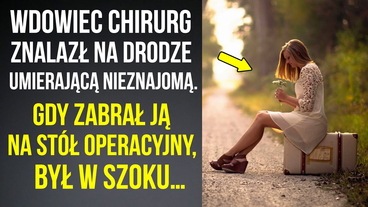 Chirurg znalazł nieznajomą na drodze. Gdy potem zobaczył ją na stole operacyjnym…