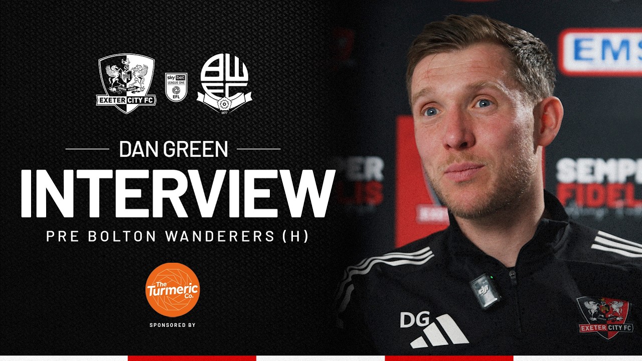 💬 Dan Green pre Bolton Wanderers (H) | Exeter City Football Club