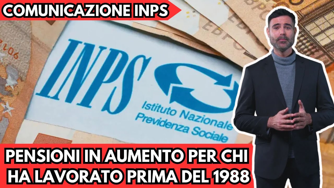 Comunicazione INPS: Pensioni in aumento per chi ha lavorato prima del 1988!