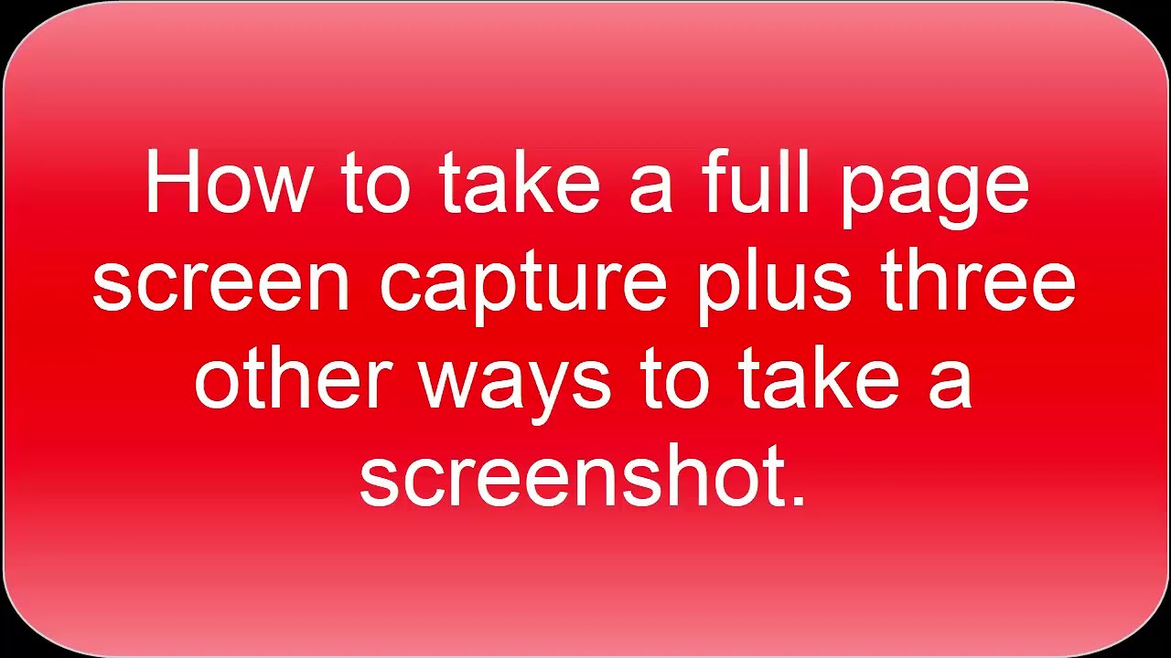 How to Take Full Page Screen Captures: The 4 Best Tips