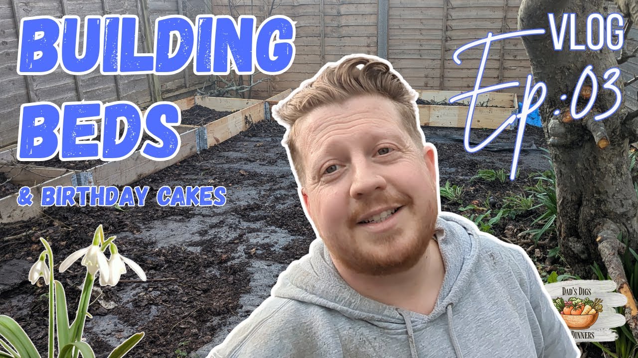 Episode 3 Building Beds & Birthday Cakes | Garden Grow up Series | Vlog |