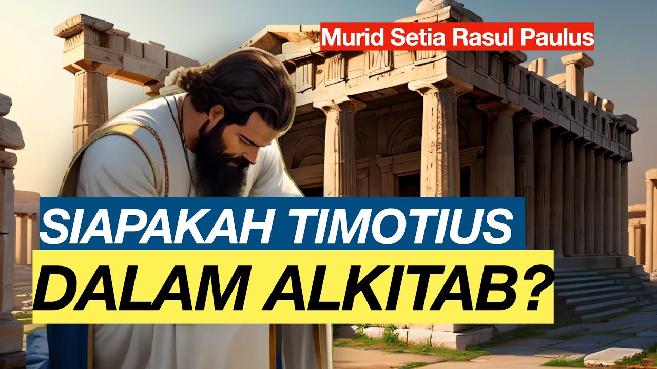 Siapakah TIMOTIUS Dalam Alkitab?