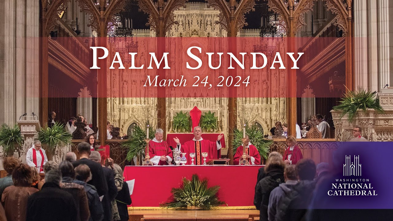 3.24.24 Palm Sunday Holy Eucharist at Washington National Cathedral