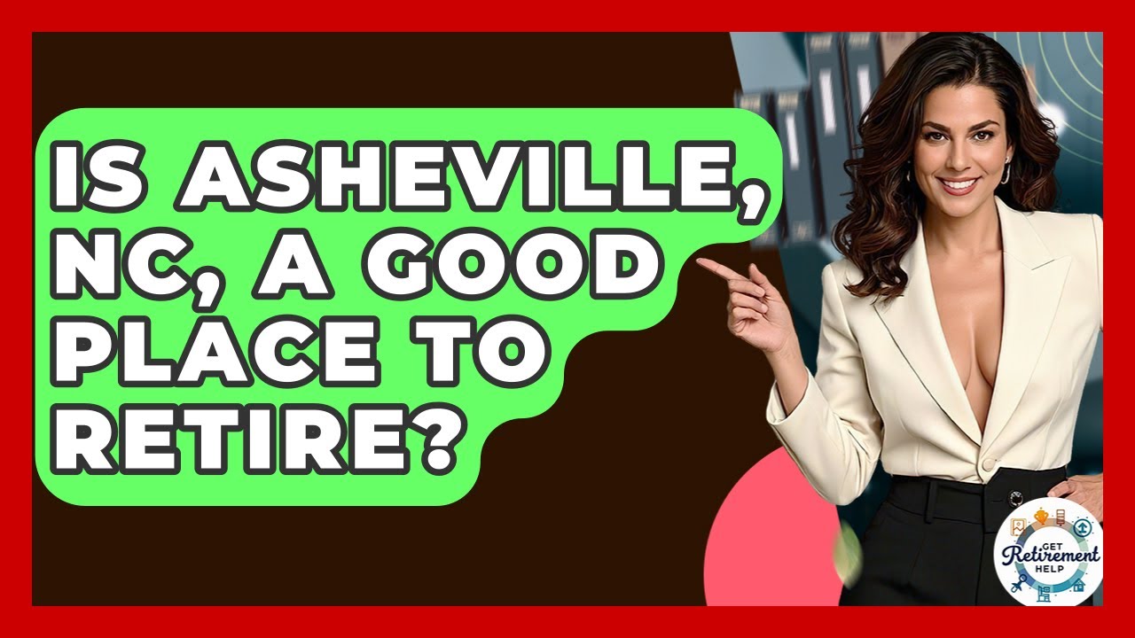 Is Asheville, NC, A Good Place To Retire? - Get Retirement Help