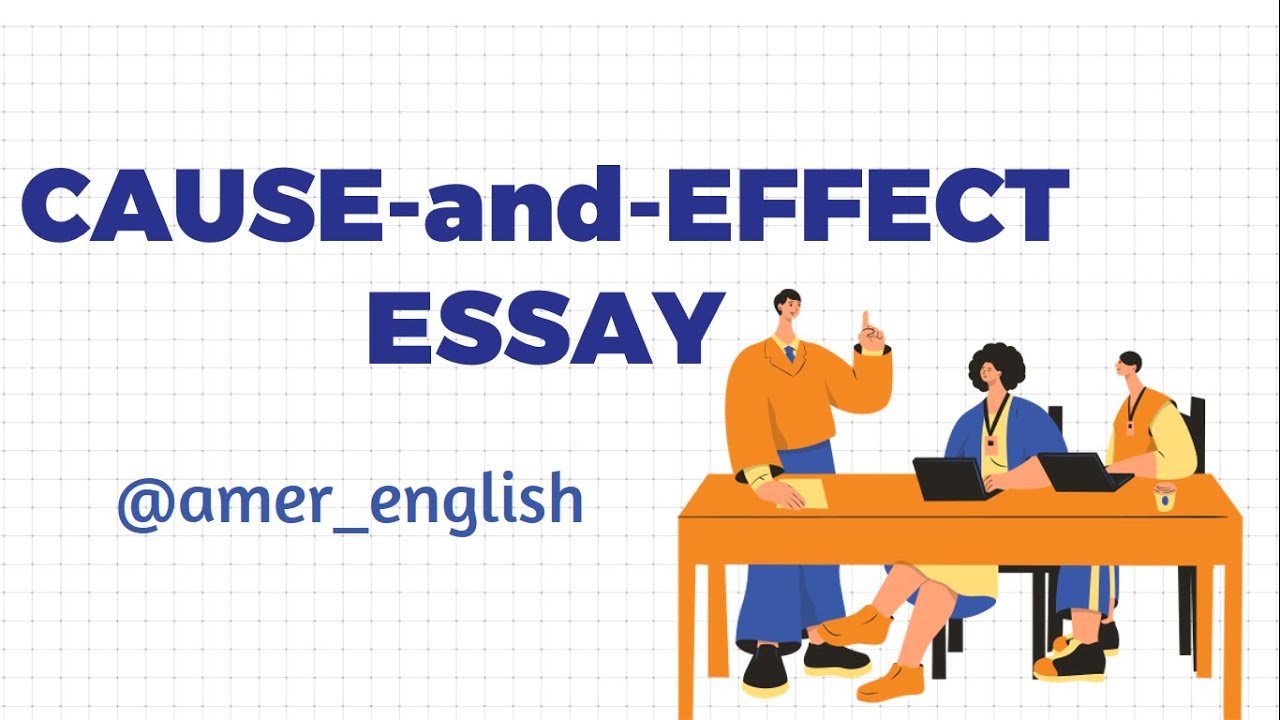 How to write a Cause-and-Effect essay by Amer Al Hasani