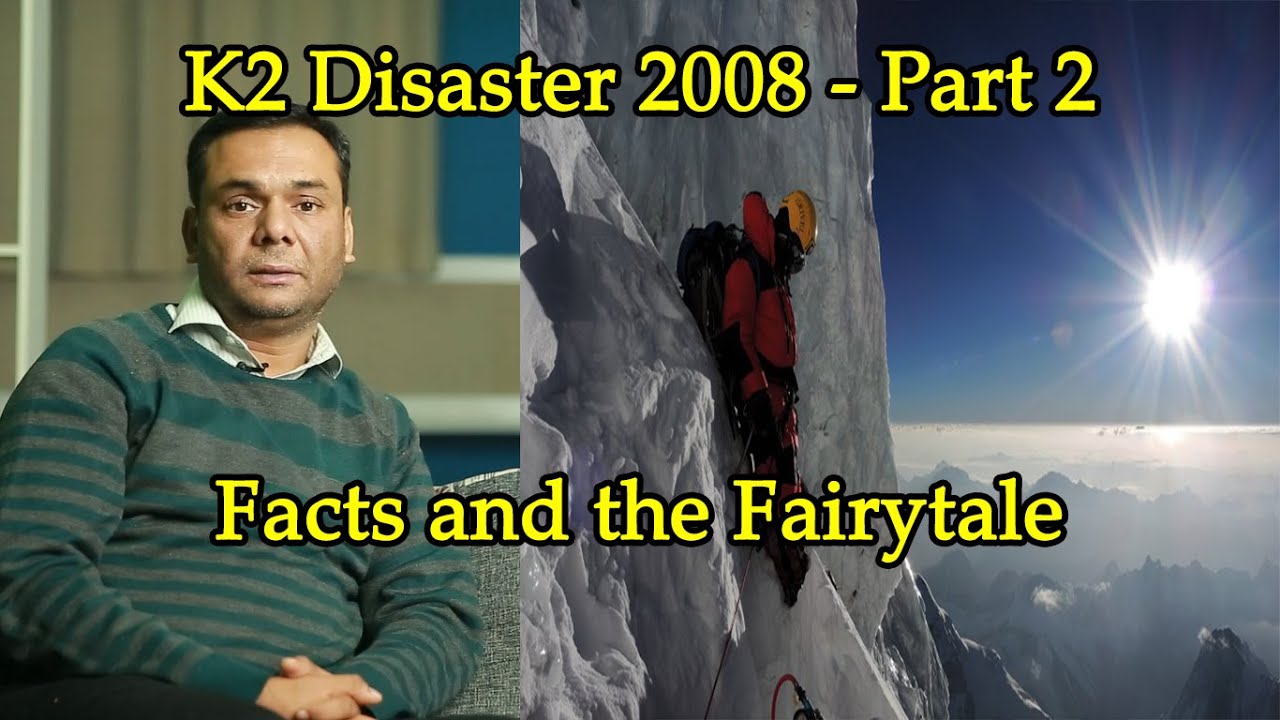 K2 2008 Disaster: Facts and the Fairytale - Part-2