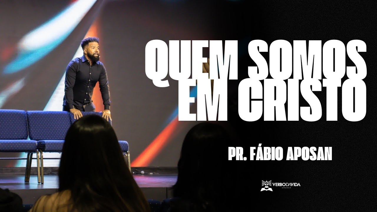Quem somos em Cristo | Pr. Fábio Aposan