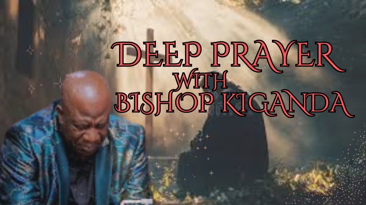 A Deep Prayer to God - Bishop David Kiganda